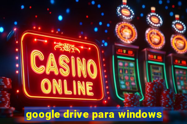 google drive para windows